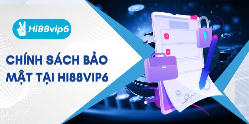 chính sách bảo mật hi88vip6